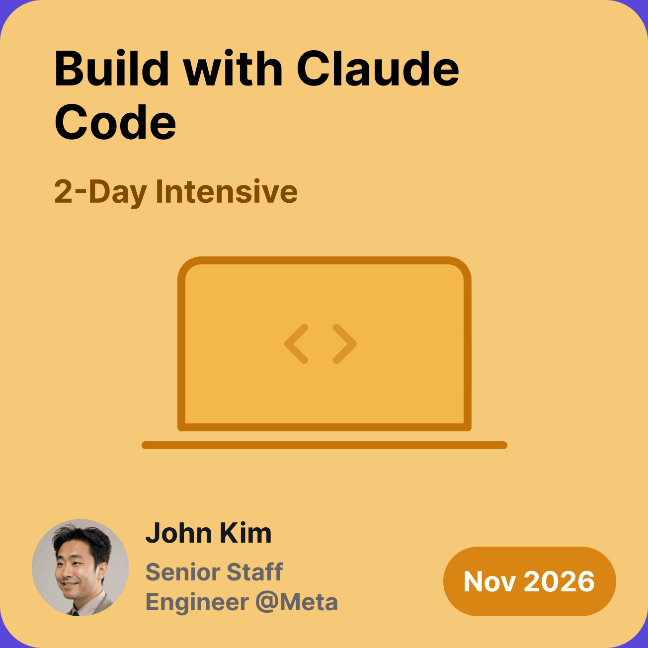 Build with Claude Code, taught by John Kim. Nov 2026.