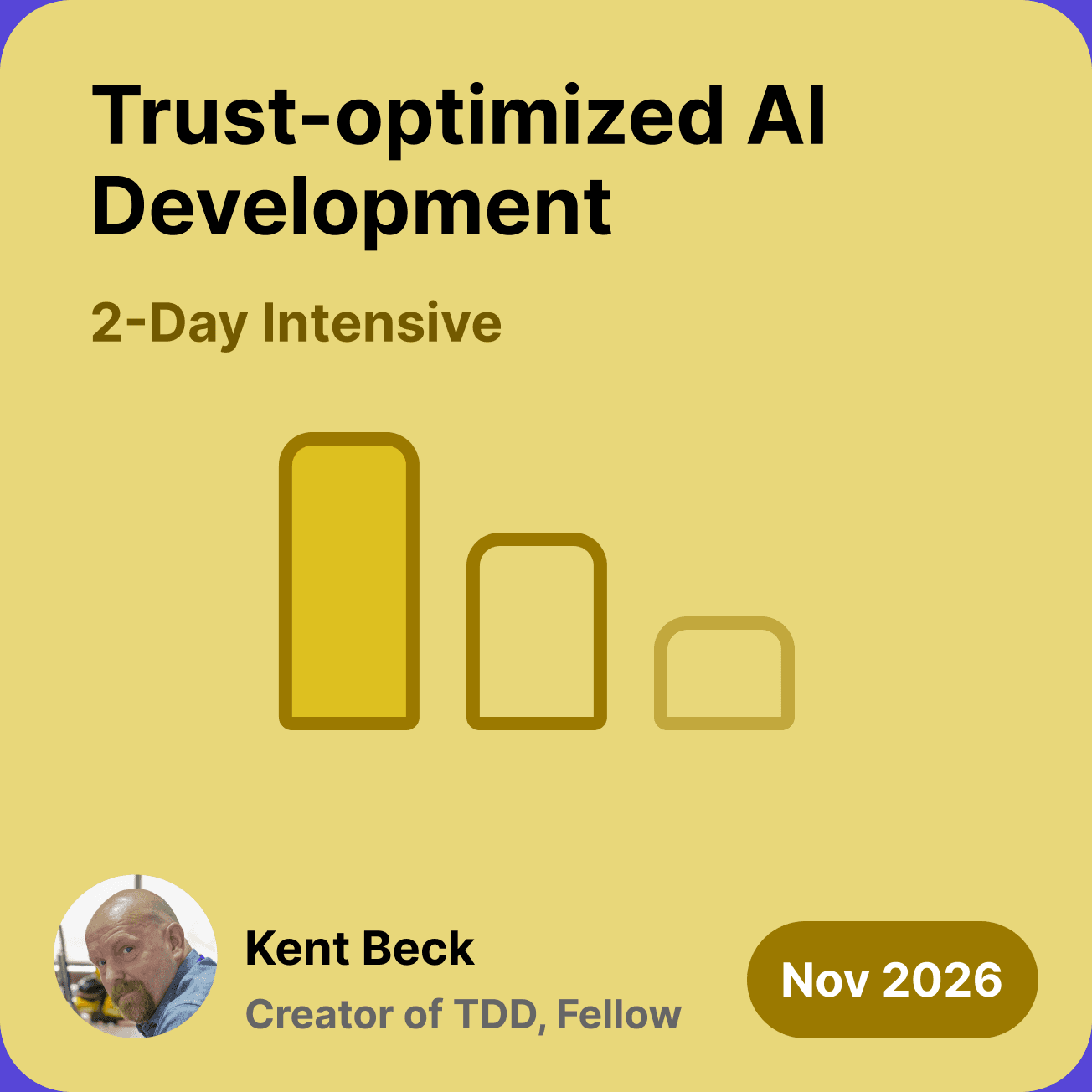 Trust-optimized AI Development, taught by Kent Beck. Nov 2026.