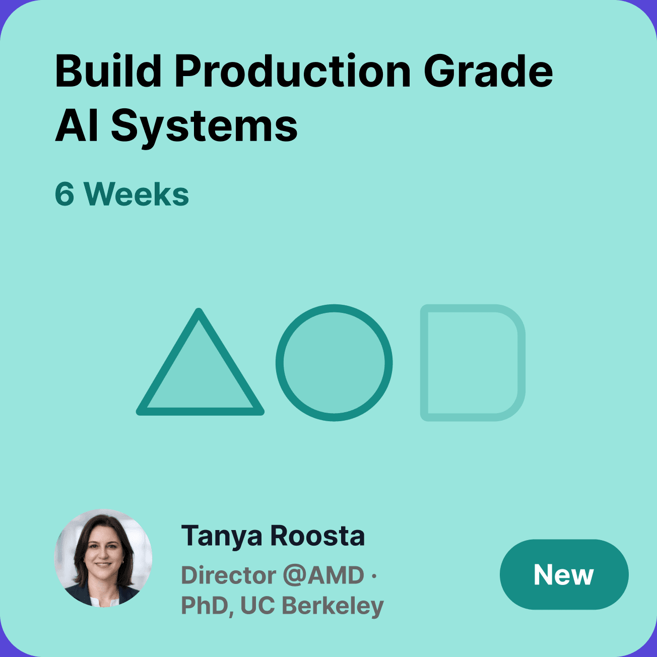 Build Production Grade AI Systems, taught by Tanya Roosta