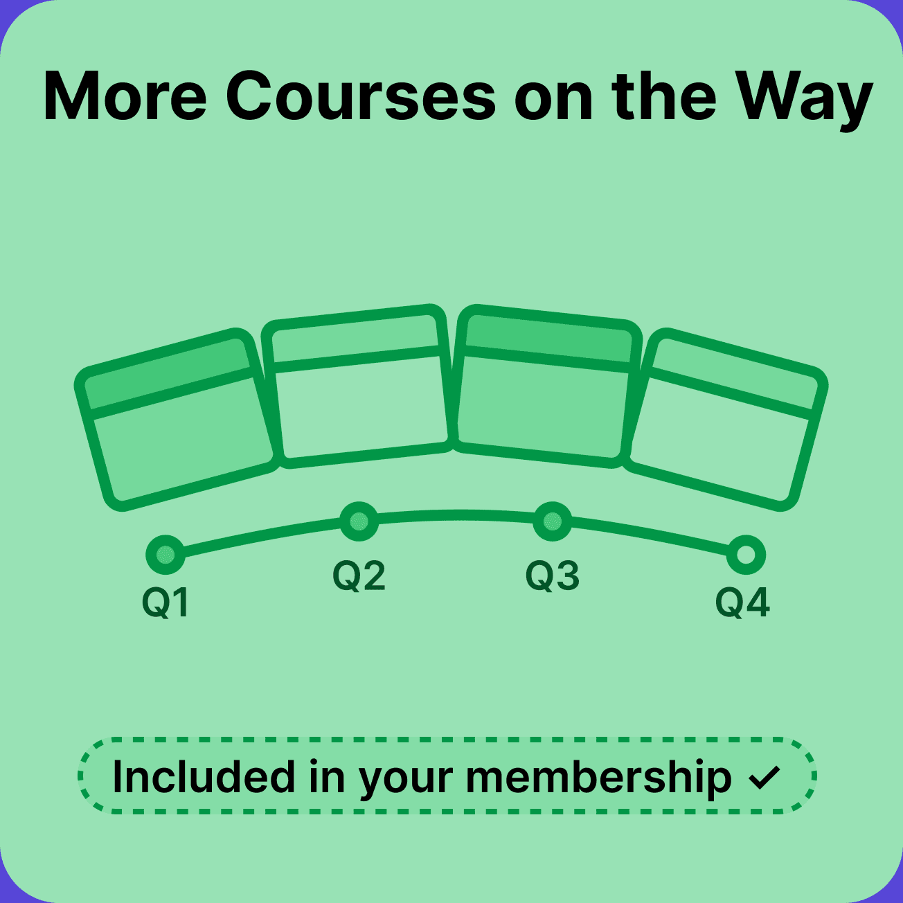 More Courses on the Way